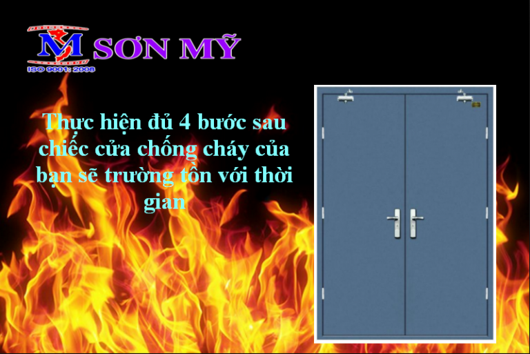Thực hiện đủ 4 bước sau chiếc cửa chống cháy của bạn sẽ trường tồn với thời gian