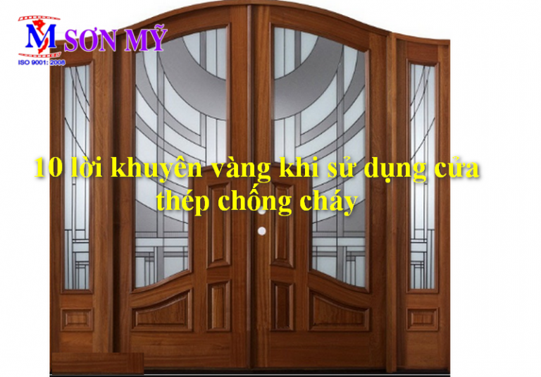10 lời khuyên vàng khi sử dụng cửa thép chống cháy