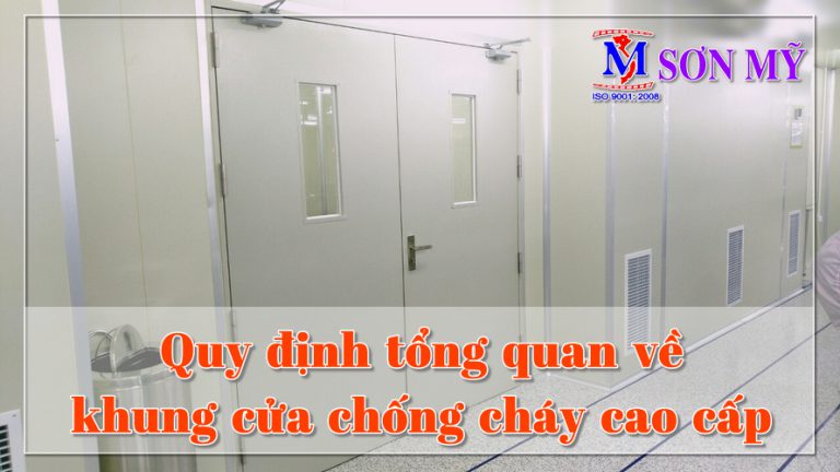 Quy định tổng quan về khung cửa chống cháy cao cấp