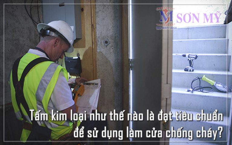 Tấm kim loại như thế nào là đạt tiêu chuẩn để sử dụng làm cửa chống cháy?
