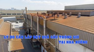 Lý do lắp đặt quả cầu thông gió trong nhà xưởng